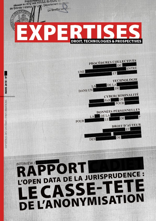 EXPERTISES N°433 - mars 2018 - L’open data de la jurisprudence : Le casse-tête de l’anonymisation / Loïc Cadiet