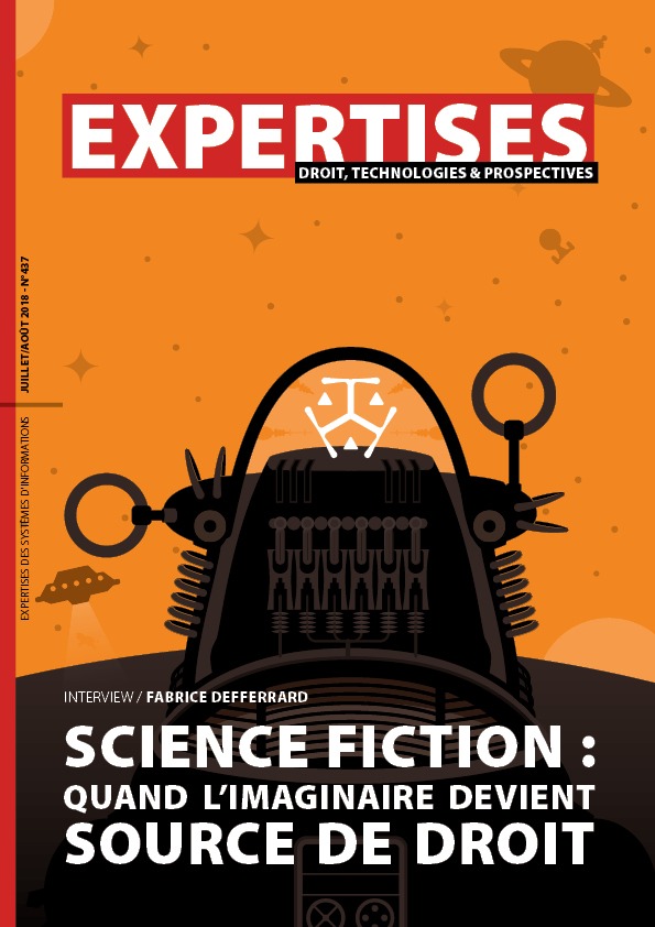 EXPERTISES N°437 - juillet 2018 - Science-fiction : quand l’imaginaire devient source de droit / Fabrice Defferrard