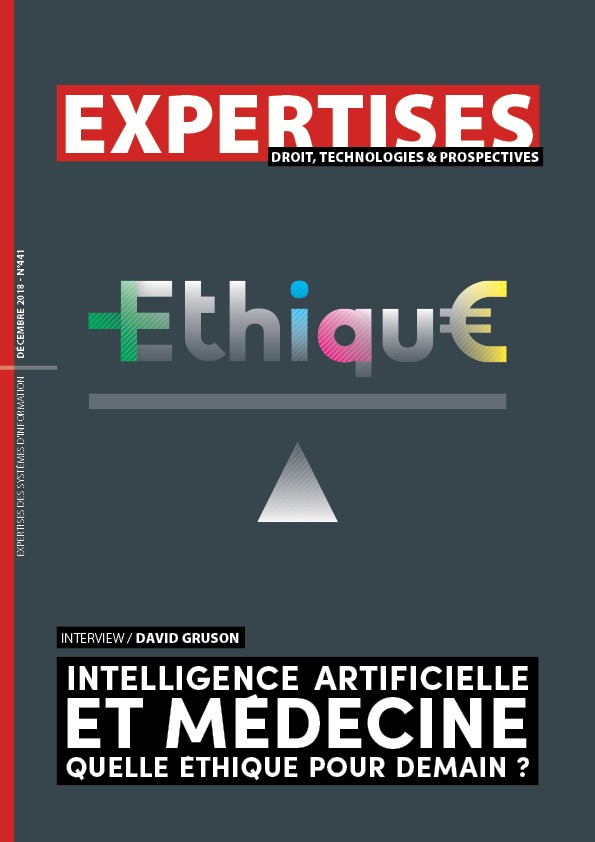 EXPERTISES N°441 - décembre 2018 - Intelligence artificielle et médecine quelle éthique pour demain ? / David Gruson