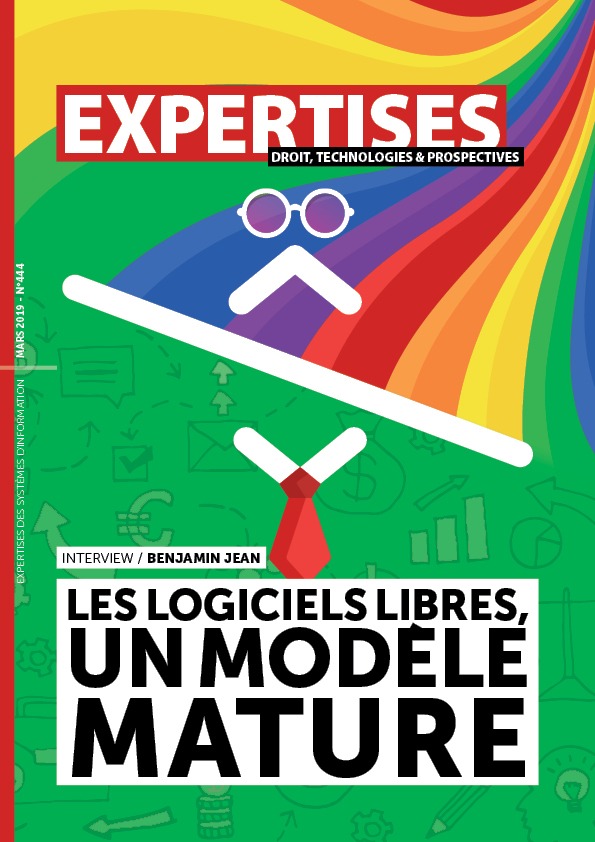 EXPERTISES N°444 - mars 2019 - Les logiciels libres, un modèle mature / Benjamin Jean