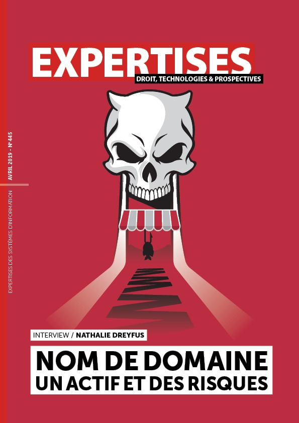 EXPERTISES N°445 - avril 2019 - Nom de domaine un actif et des risques / Nathalie Dreyfus