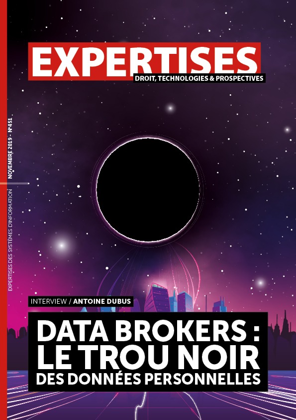 EXPERTISES N°451 - novembre 2019 - Data brokers :</br>le trou noir</br>des données personnelles / Antoine Dubus” title=”EXPERTISES N°451 – novembre 2019 – Data brokers :</br>le trou noir</br>des données personnelles / Antoine Dubus” description=”EXPERTISES N°451 – novembre 2019-  Data brokers :</br>le trou noir</br>des données personnelles / Antoine Dubus”></div>
<div class=