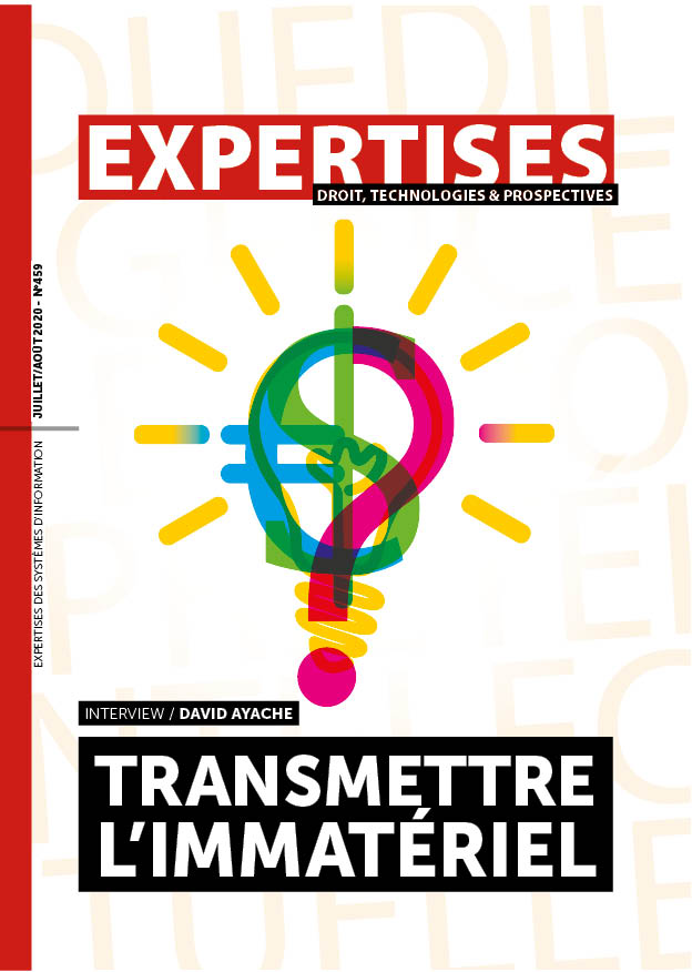 EXPERTISES N°459 - juillet 2020 - Transmettre l'immatériel / David Ayache