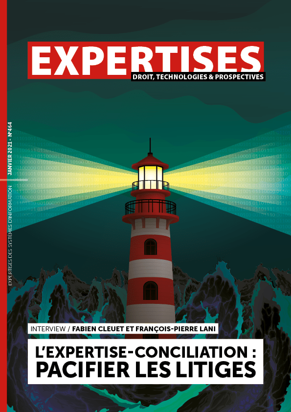 EXPERTISES N°464 - janvier 2021 - L’expertise-conciliation : pacifier les litiges / Fabien CLEUET et François-Pierre LANI