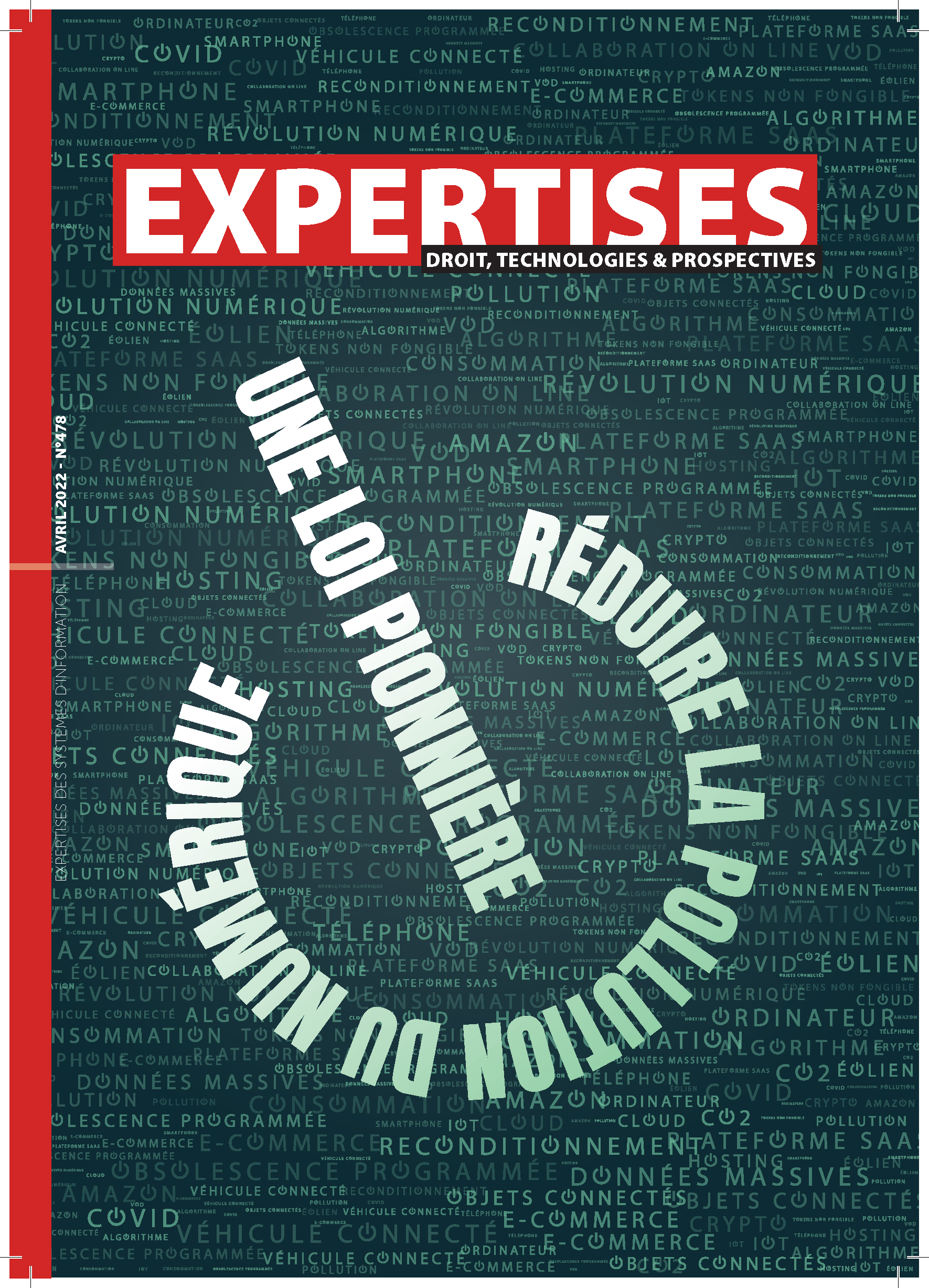 EXPERTISES N°478 - avril 2022 - RÉDUIRE LA POLLUTION DU NUMÉRIQUE : UNE LOI PIONNIÈRE / Patrick CHAIZE et Frédéric BORDAGE